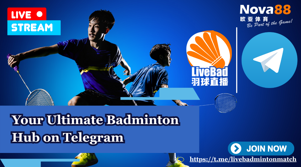 LiveBad Nova88 Telegram Live Badminton Stream