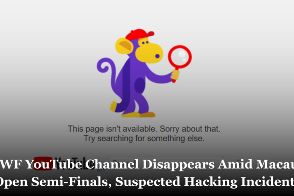BWF YouTube Channel Disappears Amid Macau Open Semi-Finals, Suspected Hacking Incident