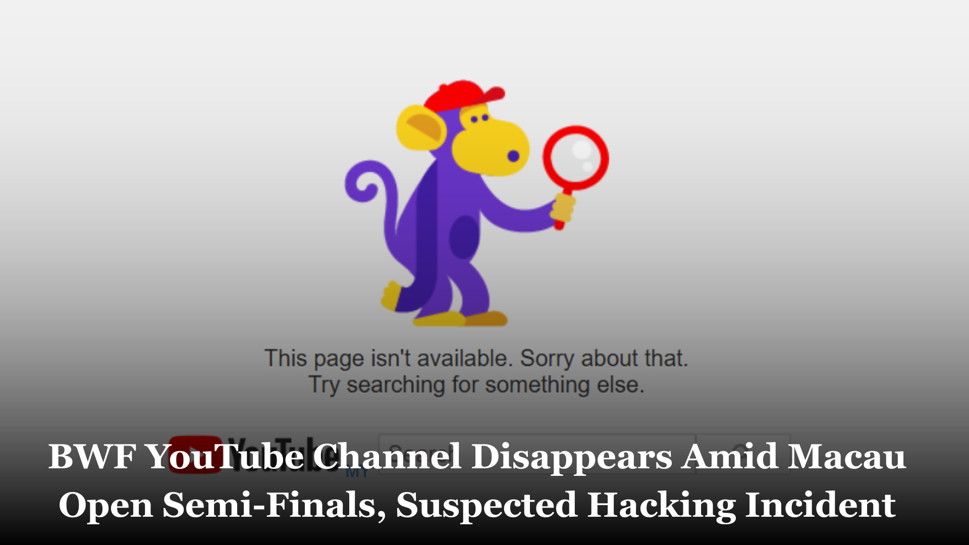BWF YouTube Channel Disappears Amid Macau Open Semi-Finals, Suspected Hacking Incident