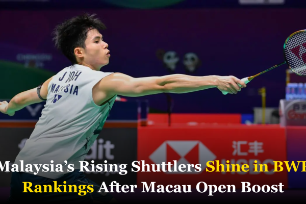 Malaysia’s Rising Shuttlers Shine in BWF Rankings After Macau Open Boost Leong Jun Hao BWF Ranking