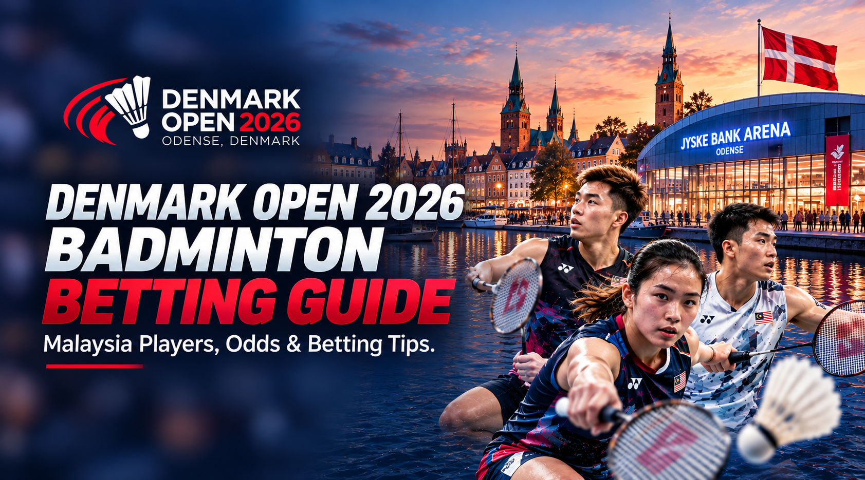 Denmark Open 2026 badminton betting guide featuring Malaysian badminton players, Jyske Bank Arena in Odense, and betting tips.